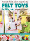Cover image for Felt Toys for Little Ones